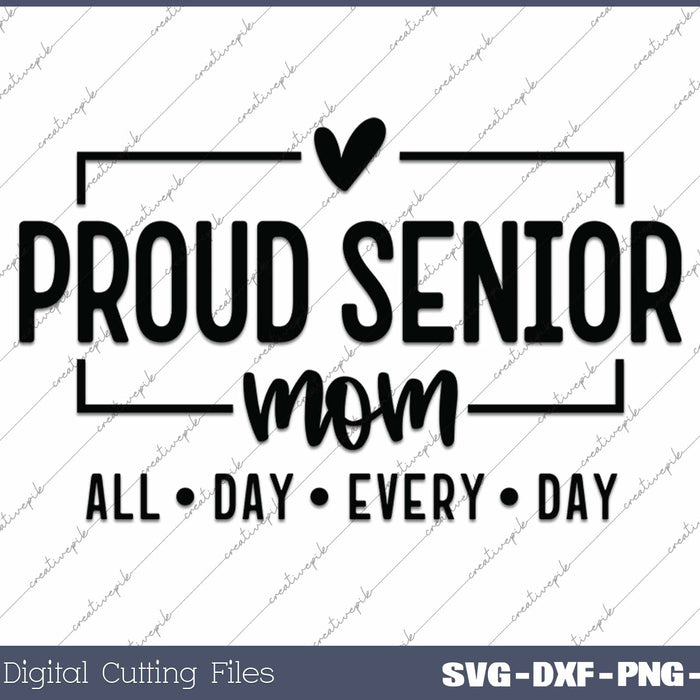 Senior Proud Mom All Day Every Day Class Of 2025 SVG PNG Cutting Printable Files