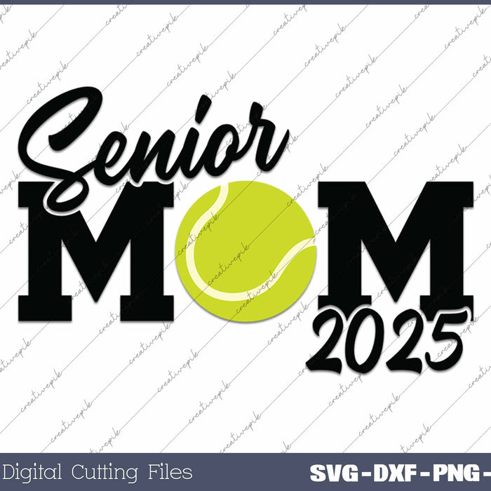 Senior Tennis Mom 2025 Class Of 2025 Tennis Mom SVG PNG Cutting Printable Files 