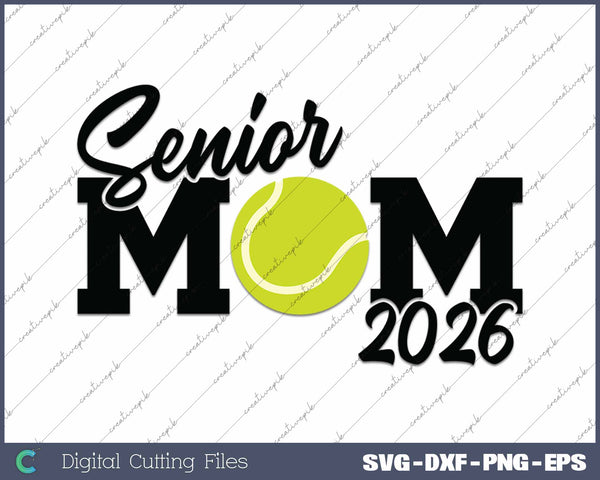 Senior Tennis Mom 2026 Class Of 2026 Tennis Mom SVG PNG Cutting Printable Files