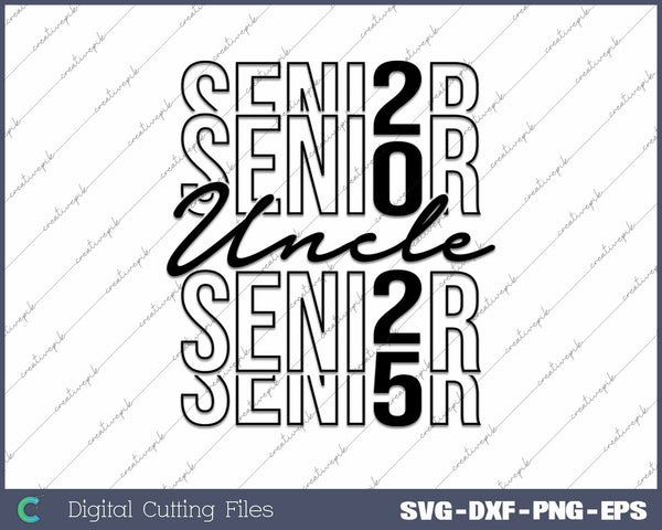 Senior Uncle 2025 Class Of 2025 SVG PNG Cutting Printable Files