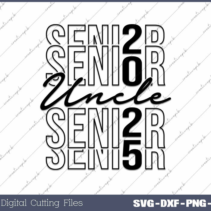 Senior Uncle 2025 Class Of 2025 SVG PNG Cutting Printable Files