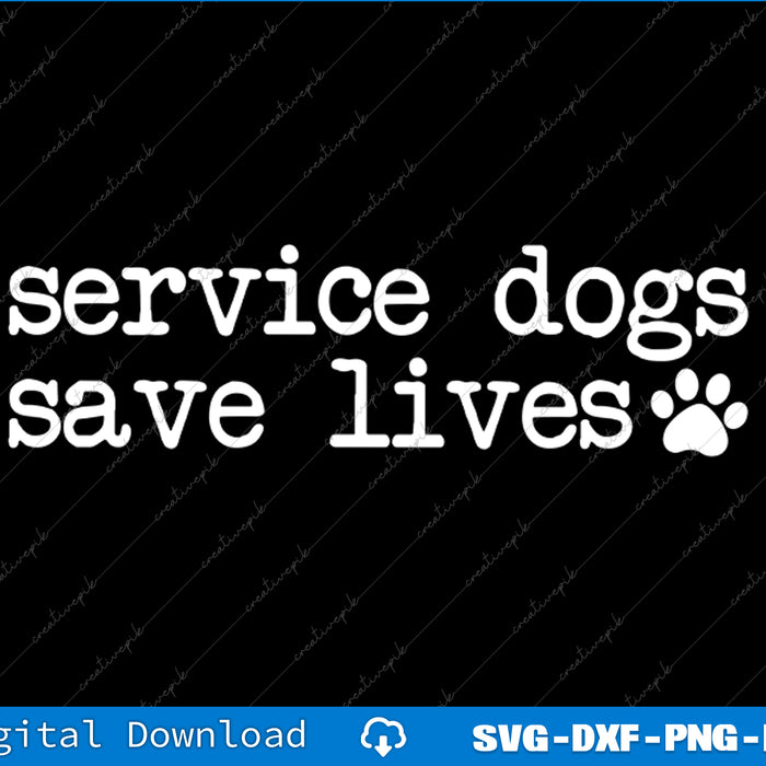White text 'service dogs save lives' with a paw print on a black background, digital download options at the bottom.
