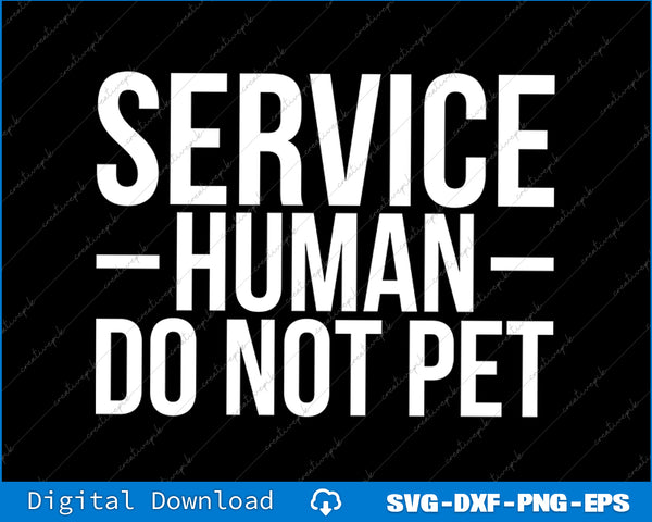 Text graphic with 'SERVICE HUMAN DO NOT PET' on a black background