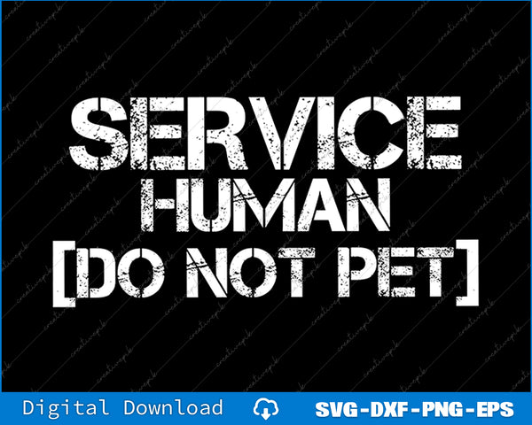 Text 'SERVICE HUMAN [DO NOT PET]' on a black background with digital download options at the bottom.