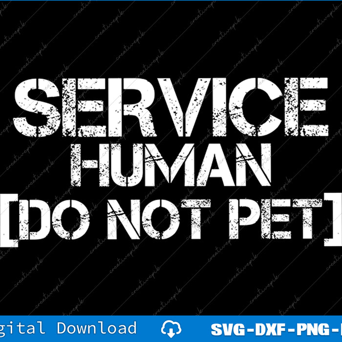 Text 'SERVICE HUMAN [DO NOT PET]' on a black background with digital download options at the bottom.