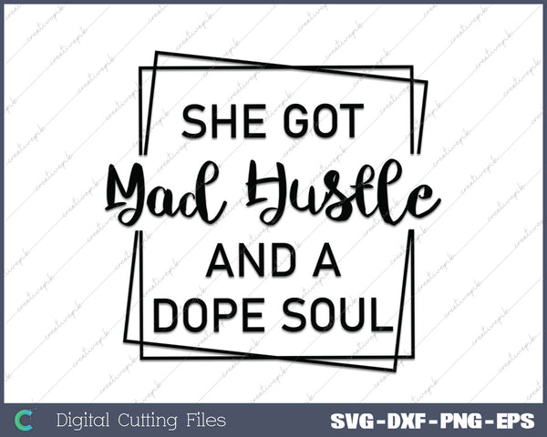 She Got Mad Hustle And A Dope Soul