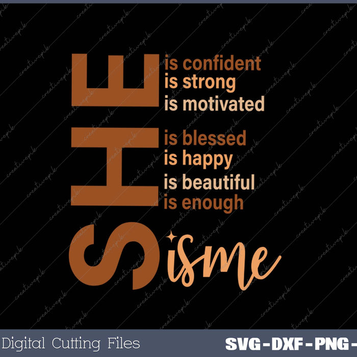 She Is Me Strong Educated Blessed Black History SVG PNG Cutting Printable Files