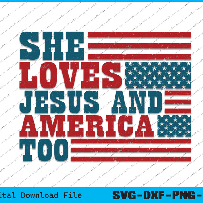 She Loves Jesus And America Too 4th of july SVG PNG Printable Files