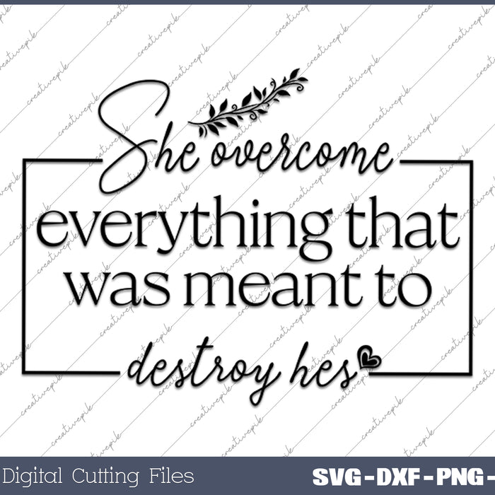 She Overcome Everything Women Empowerment SVG PNG Cutting Printable Files