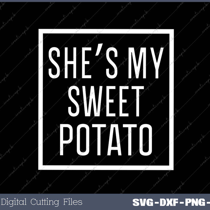 She's My Sweet Potato Couples Thanksgiving Matching SVG PNG Cutting Printable Files