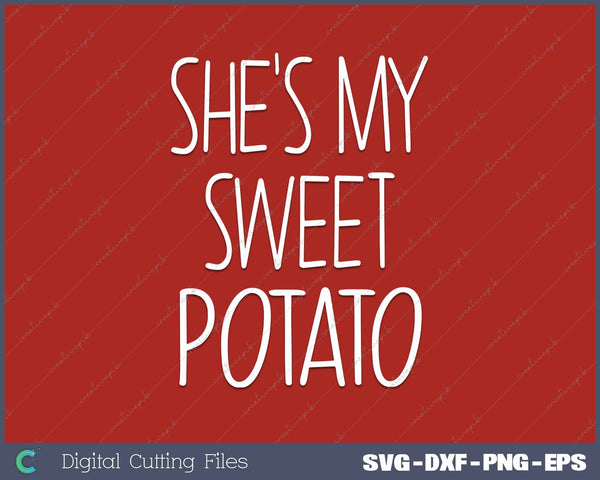 She's My Sweet Potato I Yam Set Couples Thanksgiving SVG PNG Cutting Printable Files