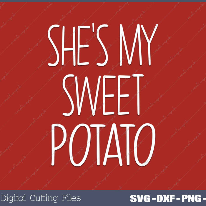 She's My Sweet Potato I Yam Set Couples Thanksgiving SVG PNG Cutting Printable Files