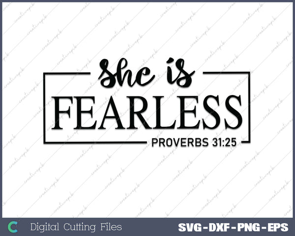 She is Fearless  Proverbs 31 25