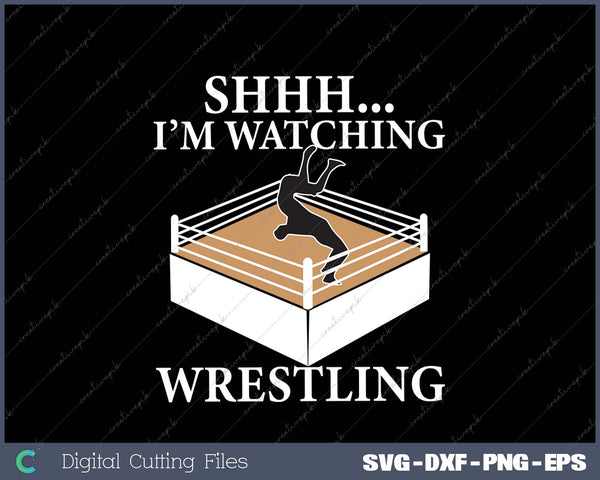 Shhh I'm Watching Wrestling Funny Wrestling Lover