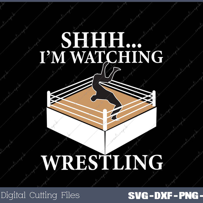 Shhh I'm Watching Wrestling Funny Wrestling Lover