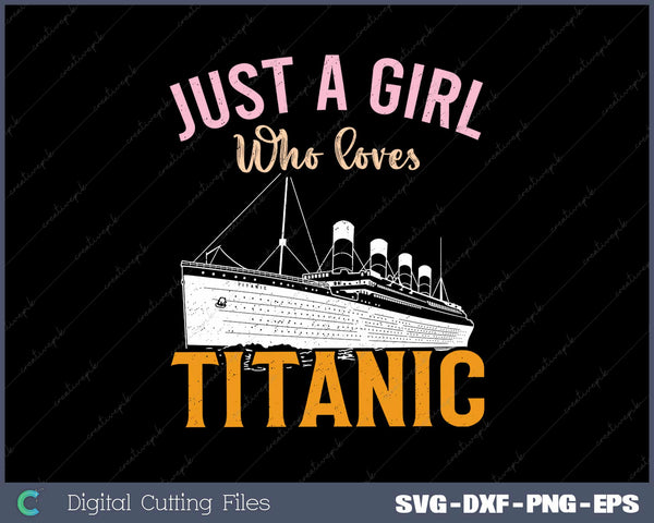 Ship Just A Girl Who Loves Titanic SVG Cricut Printable File