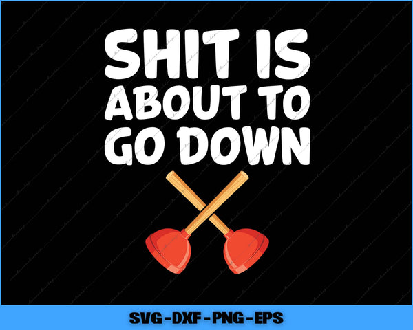 Text 'SHIT IS ABOUT TO GO DOWN' with crossed paddles and hearts on a black background, featuring SVG file formats.