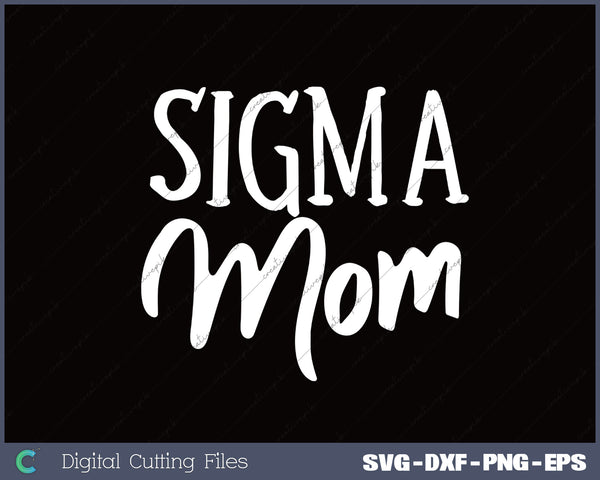 Sigma Mom SVG PNG Cutting Printable Files