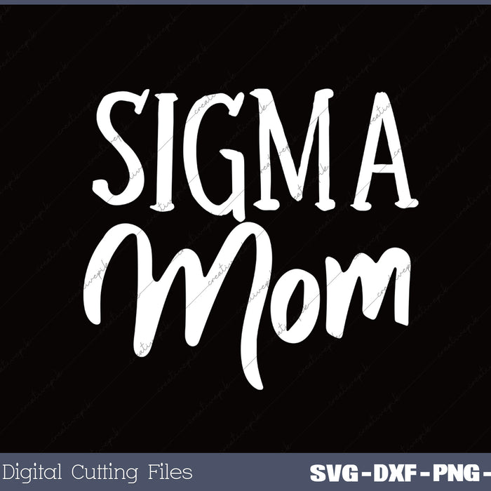 Sigma Mom SVG PNG Cutting Printable Files