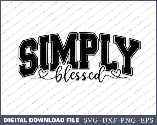 Simply Blessed Inspirational Motivational SVG PNG Cutting Files