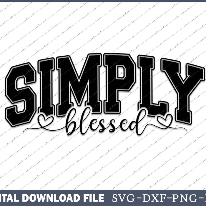 Simply Blessed Inspirational Motivational SVG PNG Cutting Files