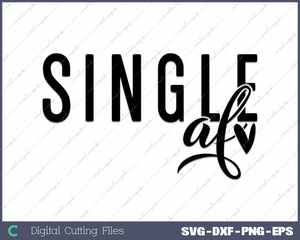 Single Af Funny Valentine's Day SVG PNG Cutting Printable Files