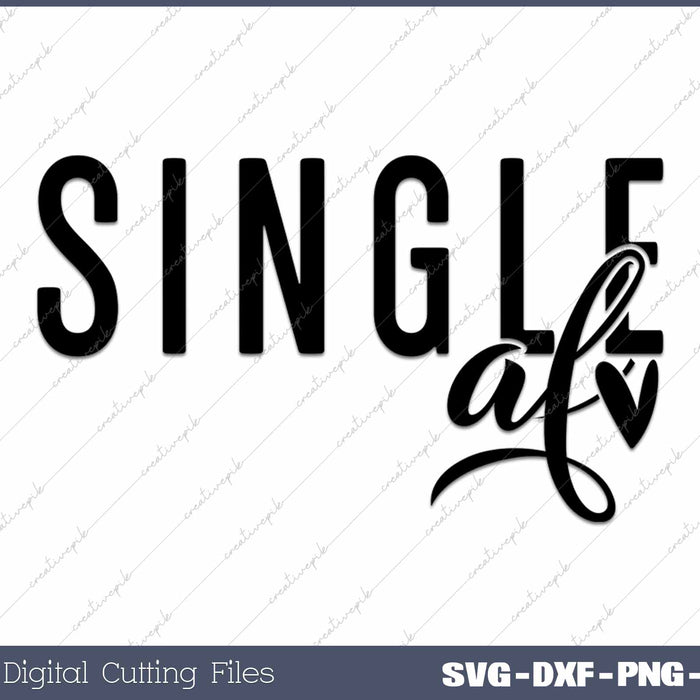 Single Af Funny Valentine's Day SVG PNG Cutting Printable Files