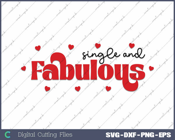 Single And Fabulous Funny Valentine's Day SVG PNG Cutting Printable Files