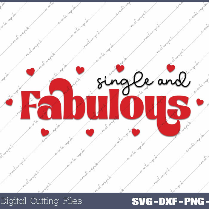 Single And Fabulous Funny Valentine's Day SVG PNG Cutting Printable Files