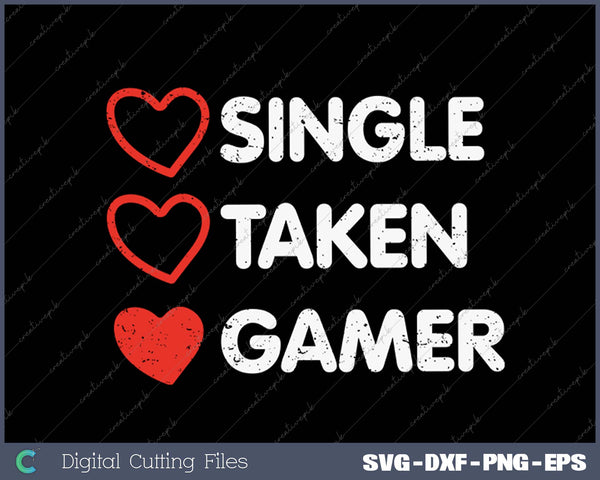 Single Taken Gamer Funny Valentines Day Gaming SVG PNG Cutting Printable Files