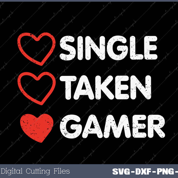 Single Taken Gamer Funny Valentines Day Gaming SVG PNG Cutting Printable Files