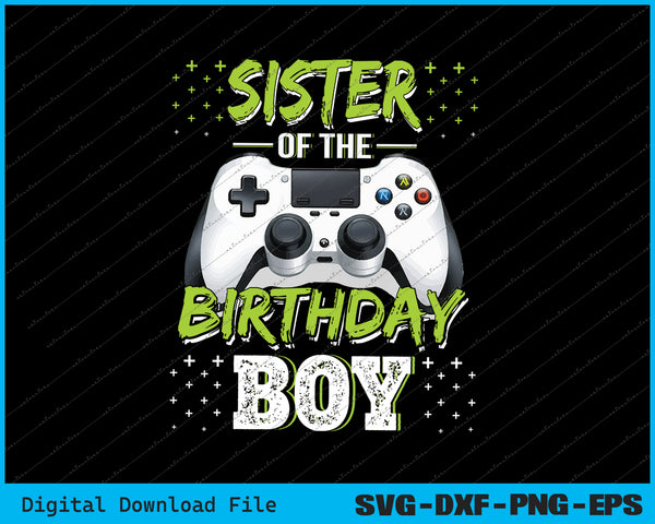 Sister Of The Birthday Boy Matching Video Gamer Birthday SVG Files