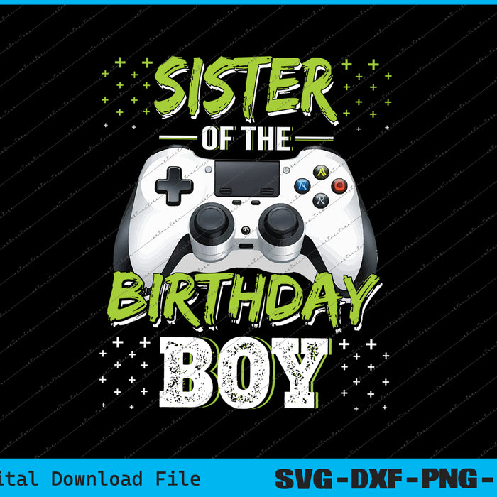 Sister Of The Birthday Boy Matching Video Gamer Birthday SVG Files