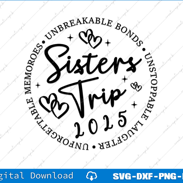 Sisters Trip 2025 Sisters Weekend 2025 Cute Girls Trip SVG PNG Files