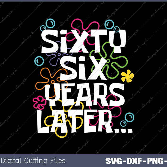 Sixty Six Years Later Funny 66 Year Old 66th Birthday SVG PNG Cutting Printable Files