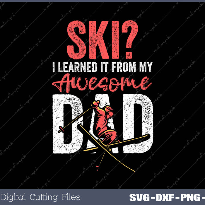 Ski I Learned It From My Awesome Dad