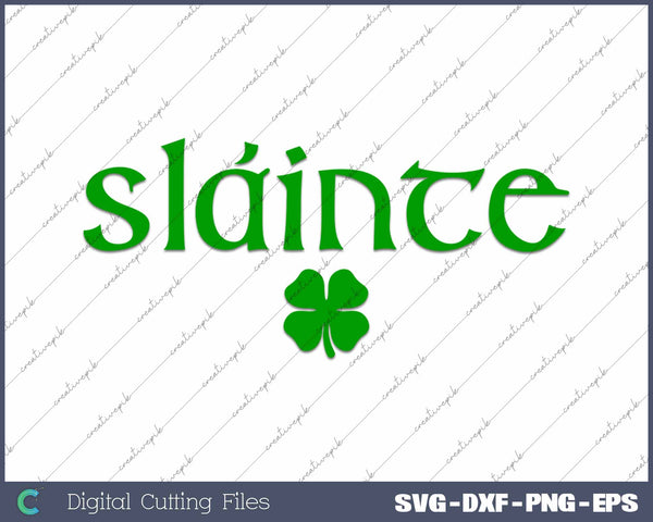 Slainte Saint Patrick's Day SVG PNG Cutting Printable Files