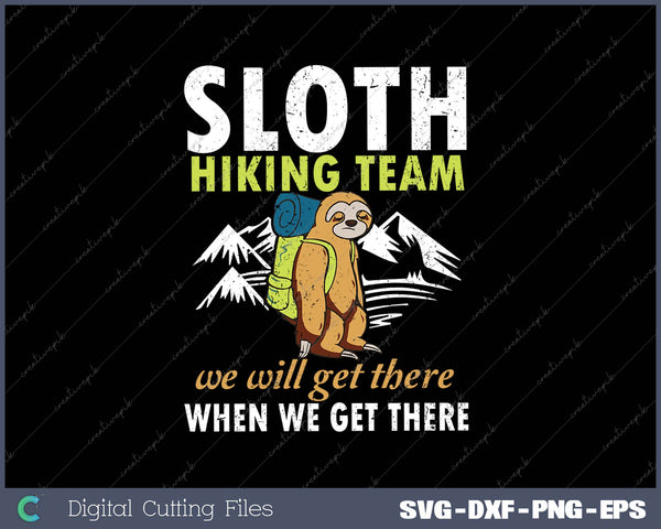 Sloth Hiking Team We Will Get There When We Get There SVG PNG Cutting Printable Files