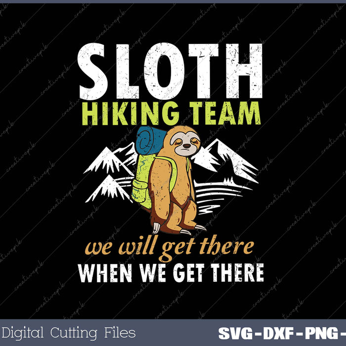 Sloth Hiking Team We Will Get There When We Get There SVG PNG Cutting Printable Files