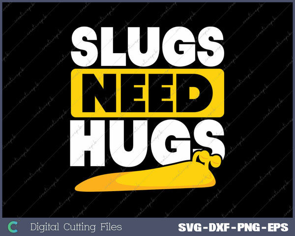 Slugs Need Hugs Funny Banana Slug 