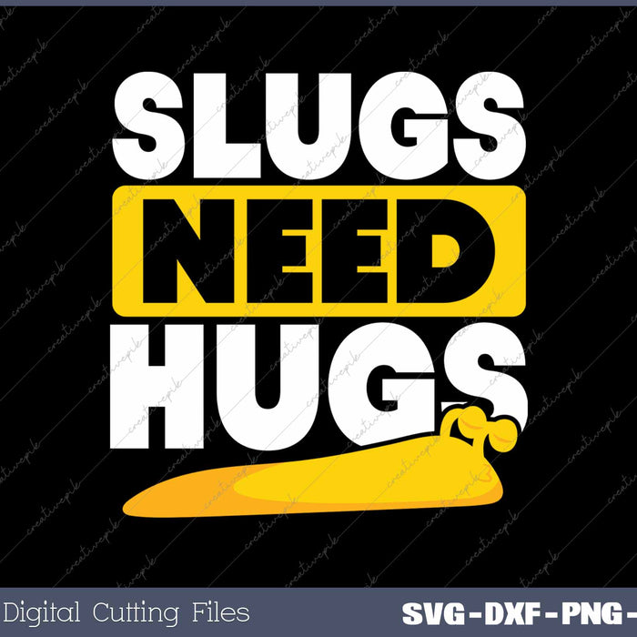 Slugs Need Hugs Funny Banana Slug 