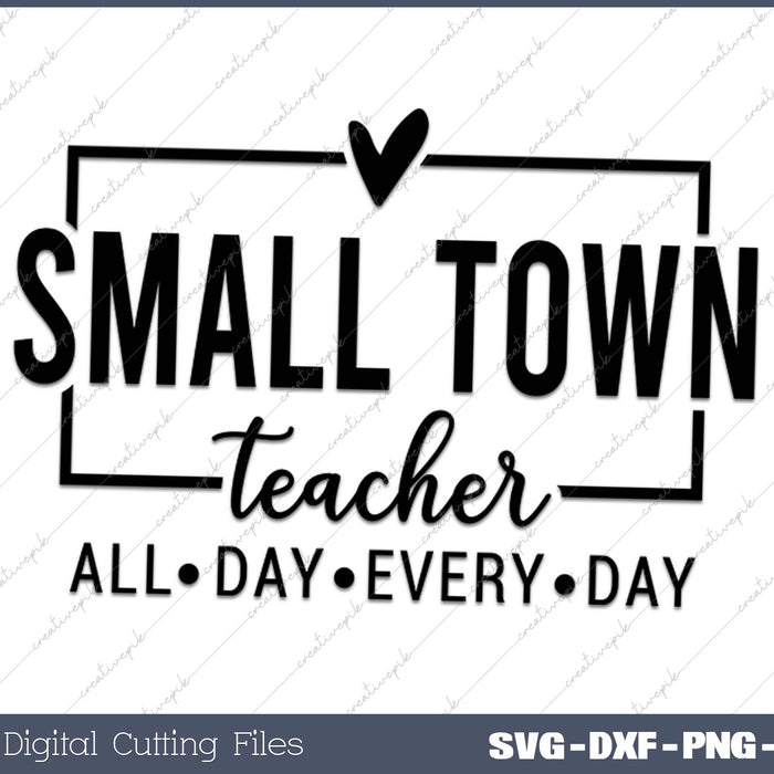 Small Town Teacher SVG PNG Cutting Printable Files