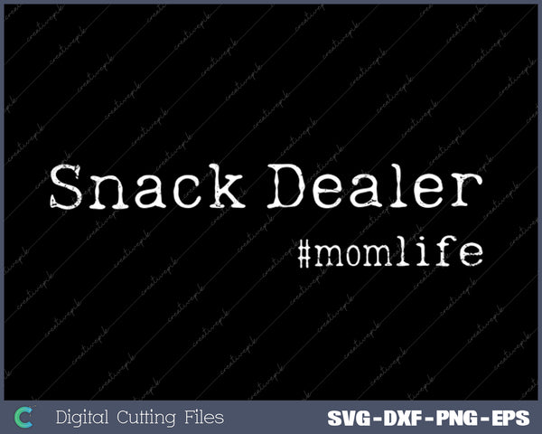 Snack Dealer Funny Mom Mom Life Snack Time SVG PNG Cutting Printable Files