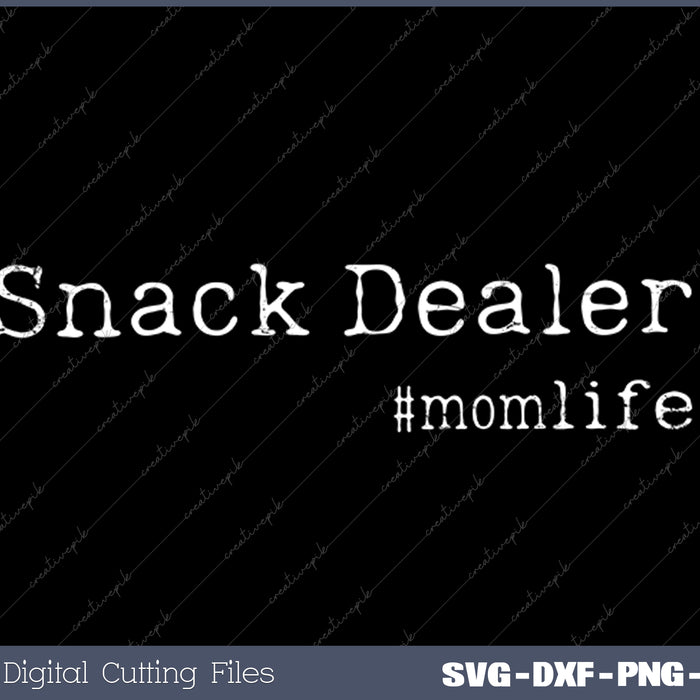 Snack Dealer Funny Mom Mom Life Snack Time SVG PNG Cutting Printable Files