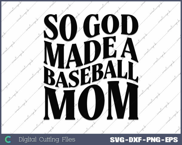 So God Made A Baseball Mom SVG PNG Cutting Printable Files