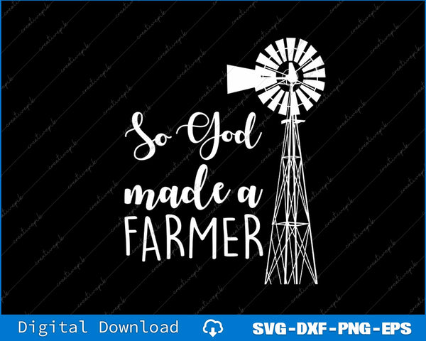So God Made A Farmer Farmlife Country Proud Farmer SVG PNG Cutting File