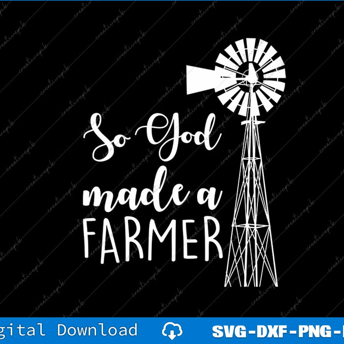 So God Made A Farmer Farmlife Country Proud Farmer SVG PNG Cutting File