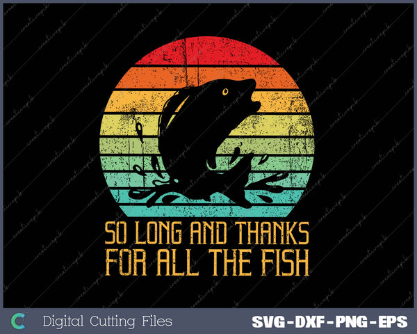 So Long And Thanks For All The Fish Vintage SVG PNG Cutting Printable Files