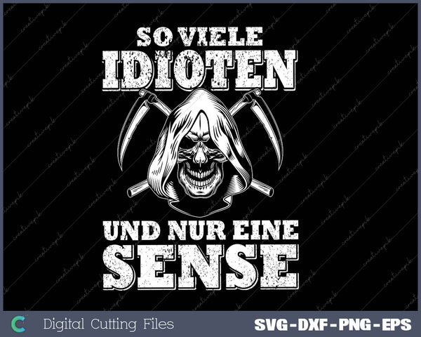 So Viele Idioten Und Nur Eine Sense SVG PNG Cutting Printable Files