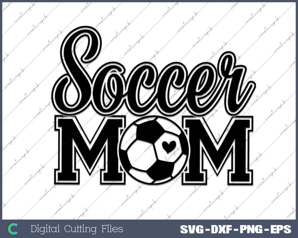 Soccer Mom Sports Mom SVG PNG Cutting Printable Files